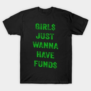 Girs Just Wanna Have Funds T-Shirt